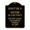 Signmission Dont Be A Victim of Car Theft! Do Not Leave Valuables Visible in Car, Black & Gold, BG-1824-24133 A-DES-BG-1824-24133 - alternate 1